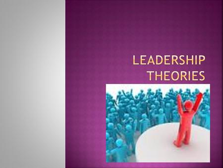Leadership Theories.