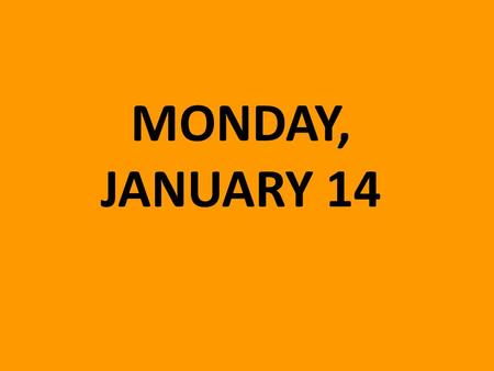 MONDAY, JANUARY 14. DO NOW: There are a plethora of important issues that exist in our world…issues that range from wearing uniforms in public schools.