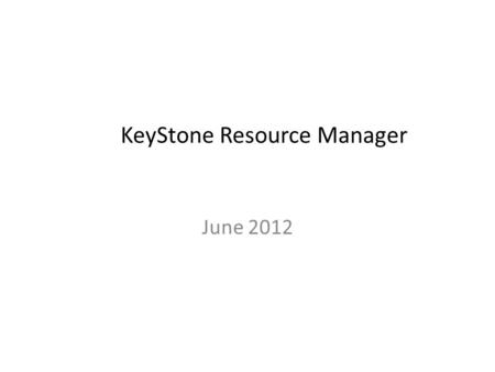 KeyStone Resource Manager June 2012. What is resource manager? LLD for global Resource management – static assignment of the device resources to DSP cores.