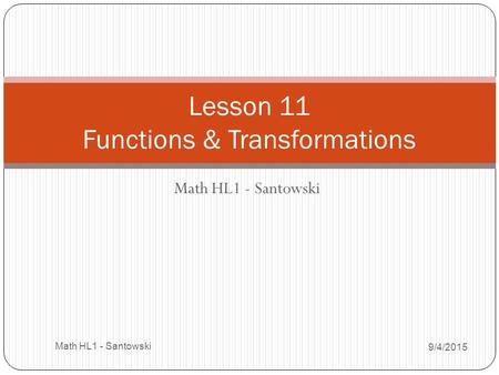 Math HL1 - Santowski 9/4/2015 Math HL1 - Santowski 1 Lesson 11 Functions & Transformations.