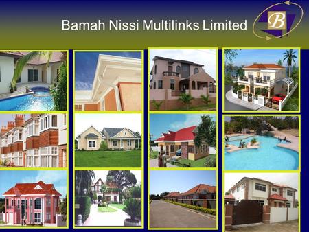 Bamah Nissi Multilinks Limited. A Dream Come True Our plan is to make home acquisition a possibility for every determined Nigerian Move from your village.