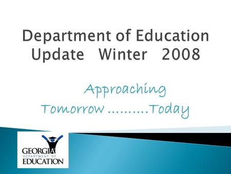 Approaching Tomorrow ……….Today.  December the announcement was made that CTAE was creating 2 new program areas: Culinary Arts Education  Pathways for.