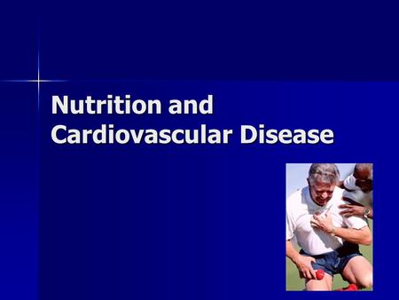 Nutrition and Cardiovascular Disease. Cardiovascular Disease Includes heart attack, stroke Includes heart attack, stroke Leading cause of death in the.