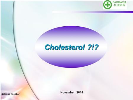 November 2014 Cholesterol ?!? Solange Escobar. Summary Introduction. History Definition Tipes of cholesterol. - LDL - HDL Triglycerides Diseases. Arterioesclerose.