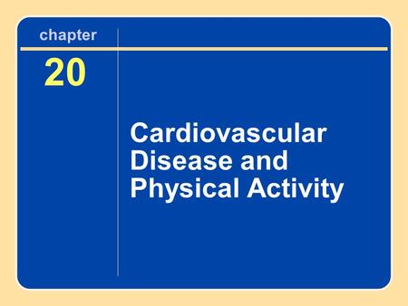 20 Cardiovascular Disease and Physical Activity chapter.