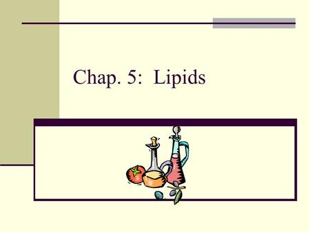 Chap. 5: Lipids. FAT FACTS Lipids or “Fats” are essential to good health Fat is found in almost all foods Recommended intake of dietary fat: 20%-35% of.
