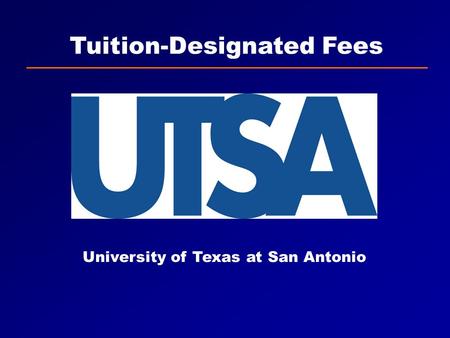 Tuition-Designated Fees University of Texas at San Antonio.