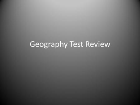 Geography Test Review. Correct IF you answer a question correctly you will see this screen Click Here for more Questions.