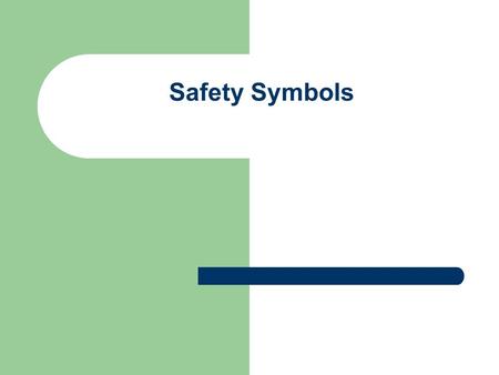 Safety Symbols. Biological Hazard This symbol appears when there is danger involving bacteria, fungi, or protists.