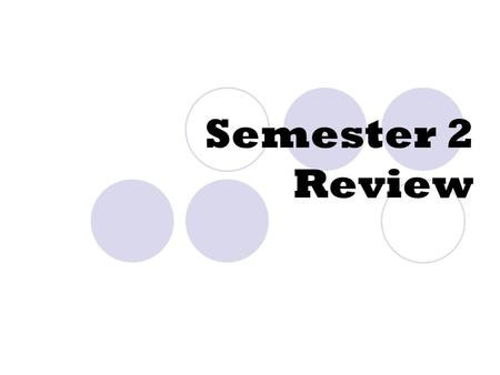 Semester 2 Review.