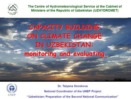 CAPACITY BUILDING ON CLIMATE CHANGE IN UZBEKISTAN: monitoring and evaluating The Centre of Hydrometeorological Service at the Cabinet of Ministers of the.