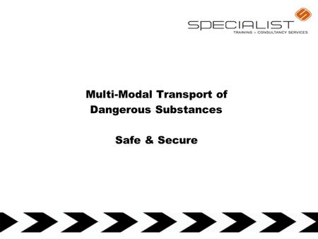 Multi-Modal Transport of Dangerous Substances Safe & Secure.