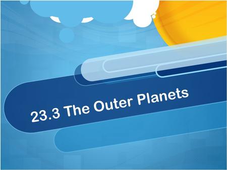 23.3 The Outer Planets.