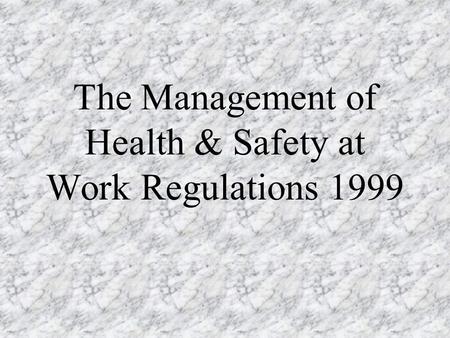 The Management of Health & Safety at Work Regulations 1999