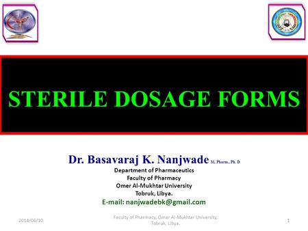 STERILE DOSAGE FORMS Dr. Basavaraj K. Nanjwade M. Pharm., Ph. D