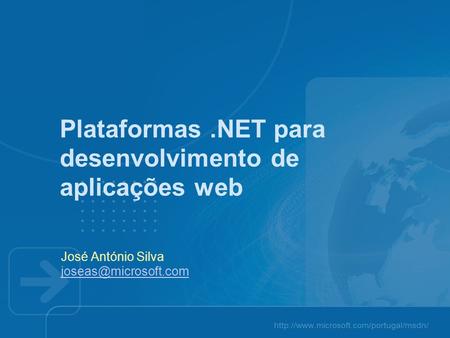 Plataformas.NET para desenvolvimento de aplicações web José António Silva