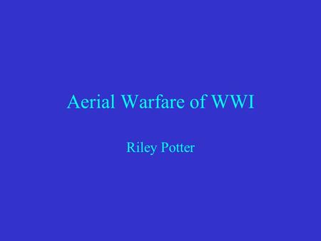 Aerial Warfare of WWI Riley Potter. The Canadian “Aces” Billy BishopBilly BarkerWop May.