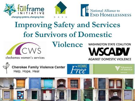 Improving Safety and Services for Survivors of Domestic Violence Cherokee Family Violence Center Help, Hope, Heal.