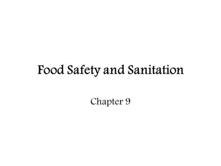Food Safety and Sanitation Chapter 9. Contaminant A Food Contaminant is something in food that does not belong………. Food borne illness…….disease caused.