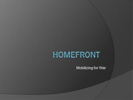 Mobilizing for War Homefront.