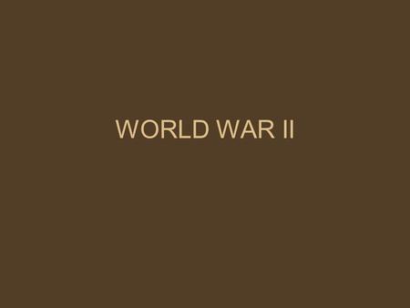 WORLD WAR II. CAUSES OF THE WAR EUROPE: – Harsh treatment of Germany after WWI –New alliances (fascist countries) –Hitler’s unification with Austria –Signing.