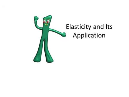Elasticity and Its Application. Elasticity... u … is a measure of how much buyers and sellers respond to changes in market conditions u … allows us to.