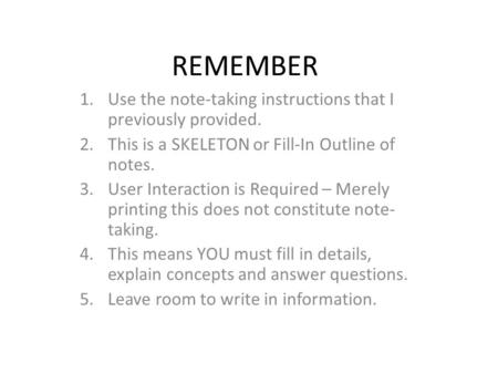 REMEMBER 1.Use the note-taking instructions that I previously provided. 2.This is a SKELETON or Fill-In Outline of notes. 3.User Interaction is Required.