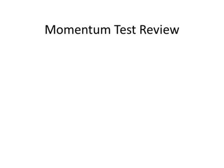 Momentum Test Review. #1 - Units What are the units for Impulse?
