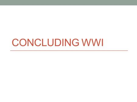 Concluding WWI.