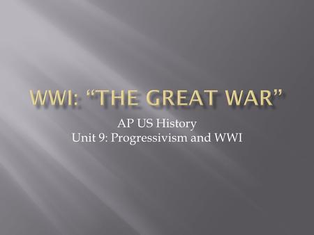 AP US History Unit 9: Progressivism and WWI.  The Committee on Public Information was responsible for selling the war to Americans and gaining their.