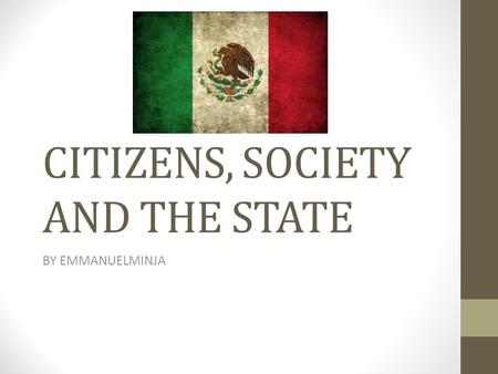 CITIZENS, SOCIETY AND THE STATE BY EMMANUELMINJA.