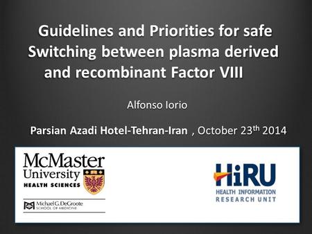 Guidelines and Priorities for safe Switching between plasma derived and recombinant Factor VIII Guidelines and Priorities for safe Switching between plasma.