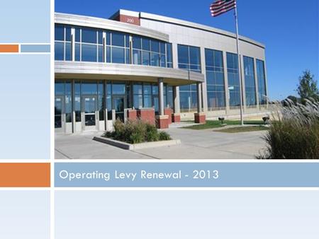 Operating Levy Renewal - 2013. Levy versus Bond Levy = LearningBond = Building.