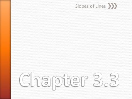 Slopes of Lines. Find the Slope of a Line A. Find the slope of the line. Substitute (–3, 7) for (x 1, y 1 ) and (–1, –1) for (x 2, y 2 ). Answer:–4.