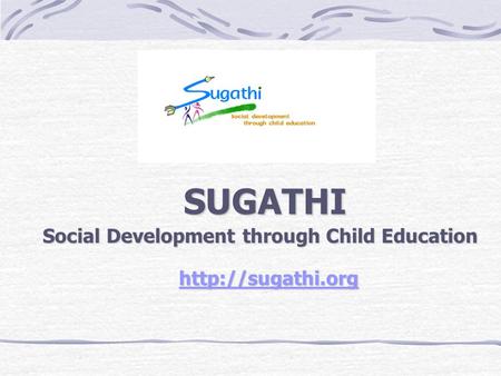 SUGATHI SUGATHI Social Development through Child Education