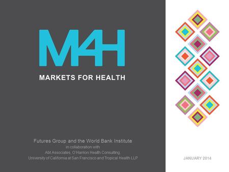 Futures Group and the World Bank Institute in collaboration with Abt Associates, O’Hanlon Health Consulting, University of California at San Francisco.