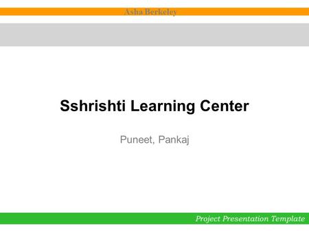 Asha Berkeley Sshrishti Learning Center Puneet, Pankaj.