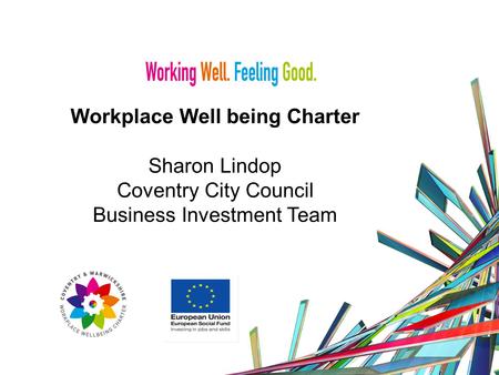 Workplace Well being Charter Sharon Lindop Coventry City Council Business Investment Team.