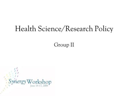 Health Science/Research Policy Group II. Problem Statement Safety and effectiveness of prescription drugs in a real-world environment are uncertain because.