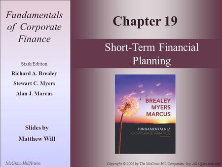 19- 1 McGraw Hill/Irwin Copyright © 2009 by The McGraw-Hill Companies, Inc. All rights reserved Fundamentals of Corporate Finance Sixth Edition Richard.