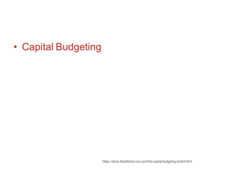 Capital Budgeting https://store.theartofservice.com/the-capital-budgeting-toolkit.html.