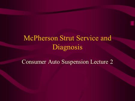 McPherson Strut Service and Diagnosis