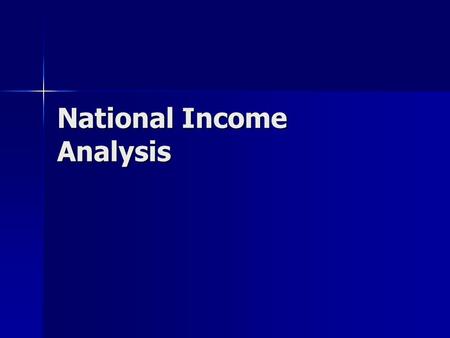 National Income Analysis. National Income- Meaning It is a sum total of factor incomes accruing to normal residents of a country within an accounting.