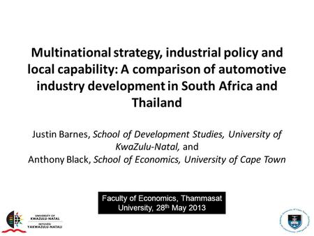 Multinational strategy, industrial policy and local capability: A comparison of automotive industry development in South Africa and Thailand Justin Barnes,