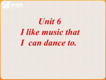Unit 6 I like music that I can dance to. New words and expressions: Yellow River fisherman latest entertainment feature photograph photography photographer.