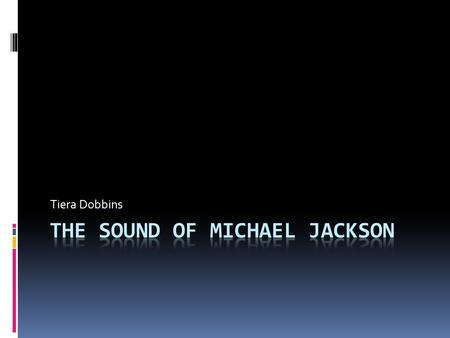 Tiera Dobbins King Of Pop  Michael Joseph Jackson was born August 29,1958 often referred to as the King of Pop. With a high number of 108 million global.