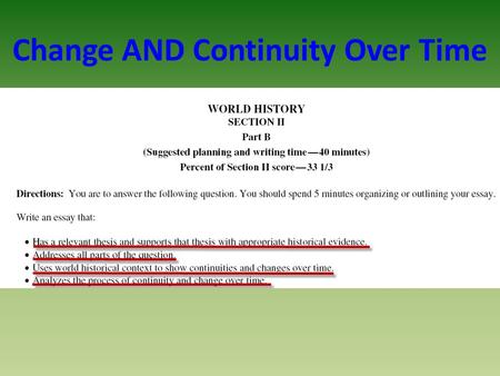 Change AND Continuity Over Time. Rubric Same as DBQ for thesis (groups and time period); the global issue is the topic Evidence – Rule of 3 – include.