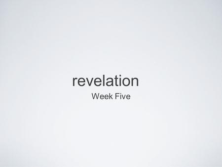 Revelation Week Five. V. Symbolical View AKA: “Idealist View” or “Spiritualist View” Main idea: Revelation is primarily a statement of eternal theological.