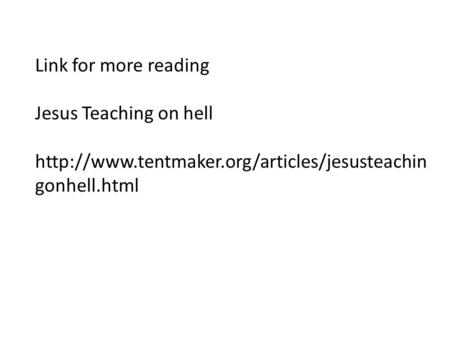 Link for more reading Jesus Teaching on hell  gonhell.html.