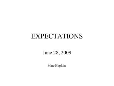 EXPECTATIONS June 28, 2009 Marc Hopkins. GOD HAD EXPECTATIONS God is all-knowing. –Evident in creation and provision for man God was not surprised by.